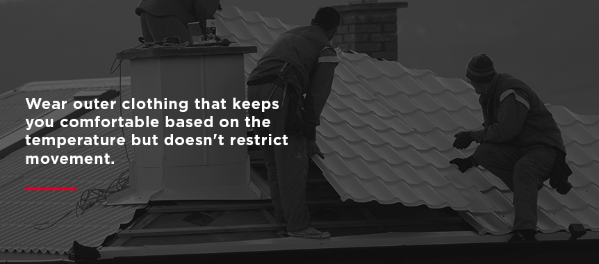 roofing contractors should wear clothes that don't restrict movement